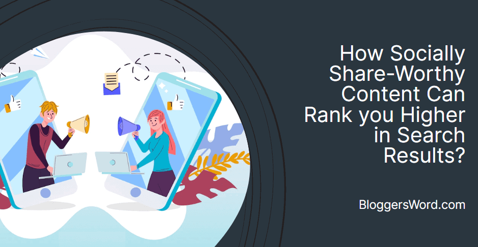 How Socially Share-Worthy Content Can Rank you Higher in Search Results