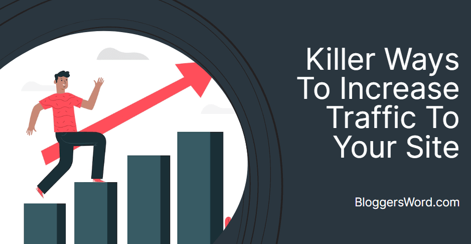 Killer Ways To Increase Traffic To Your Site